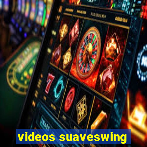 videos suaveswing